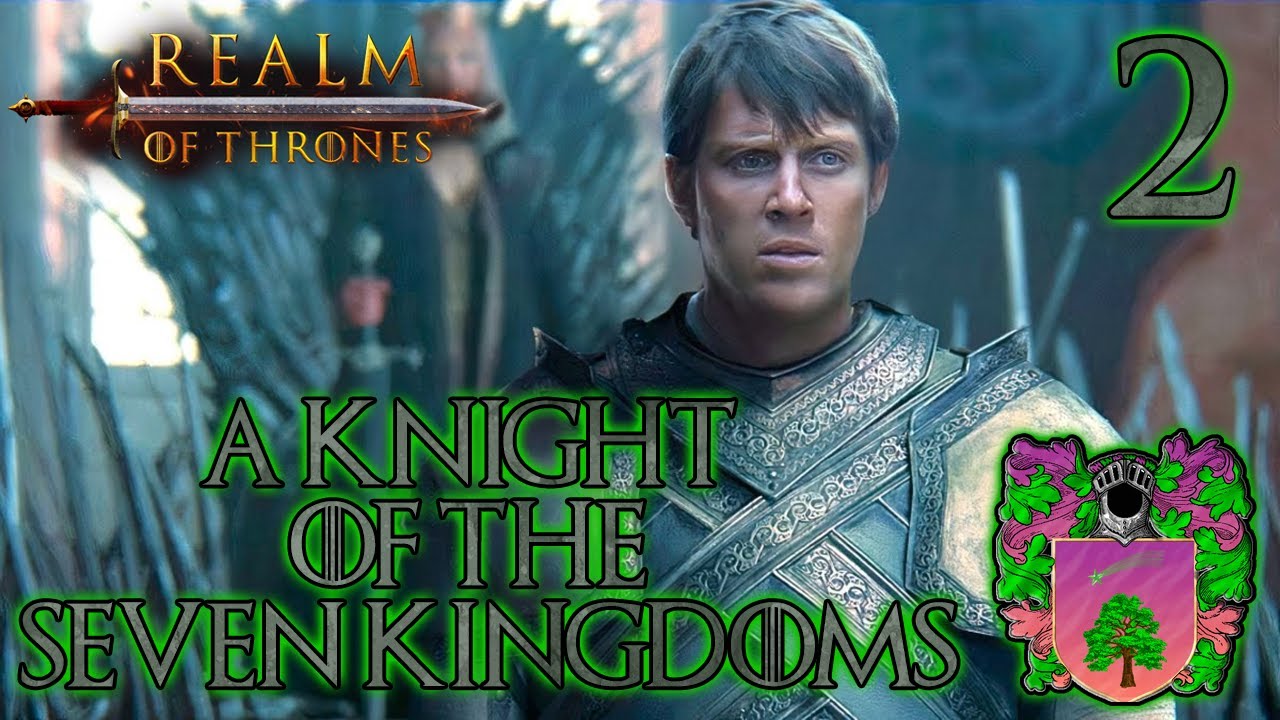 Mount & Blade 2 Bannerlord | Realm Of Thrones | A Knight of The Seven Kingdoms | Part 2