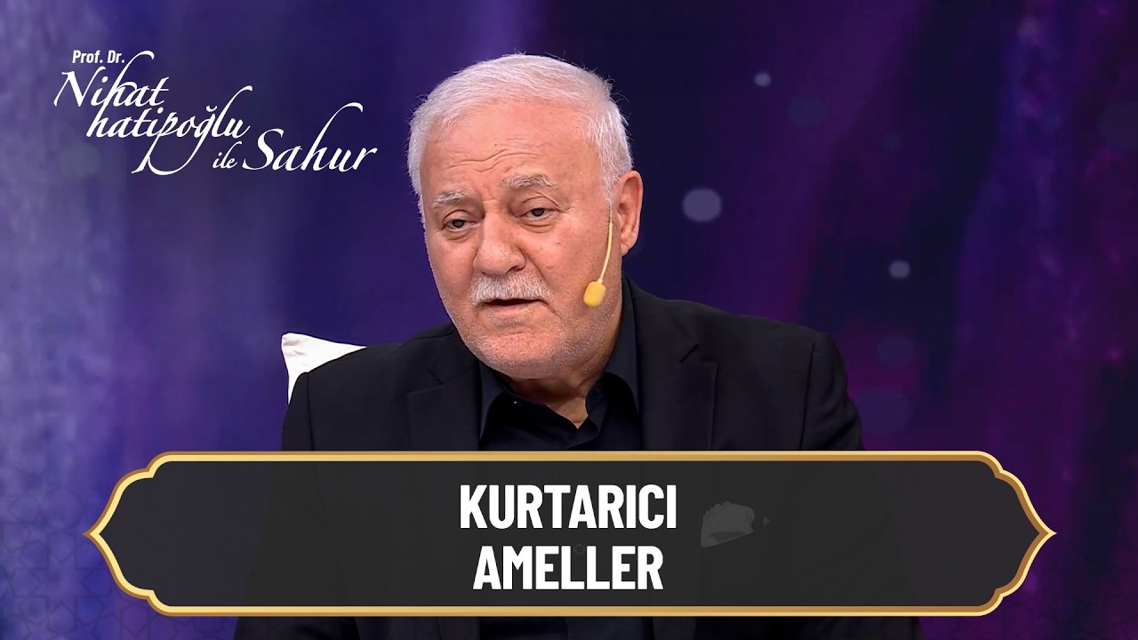 Kurtarıcı ameller - Nihat Hatipoğlu ile Sahur 12. Bölüm | 2 Mart 2026