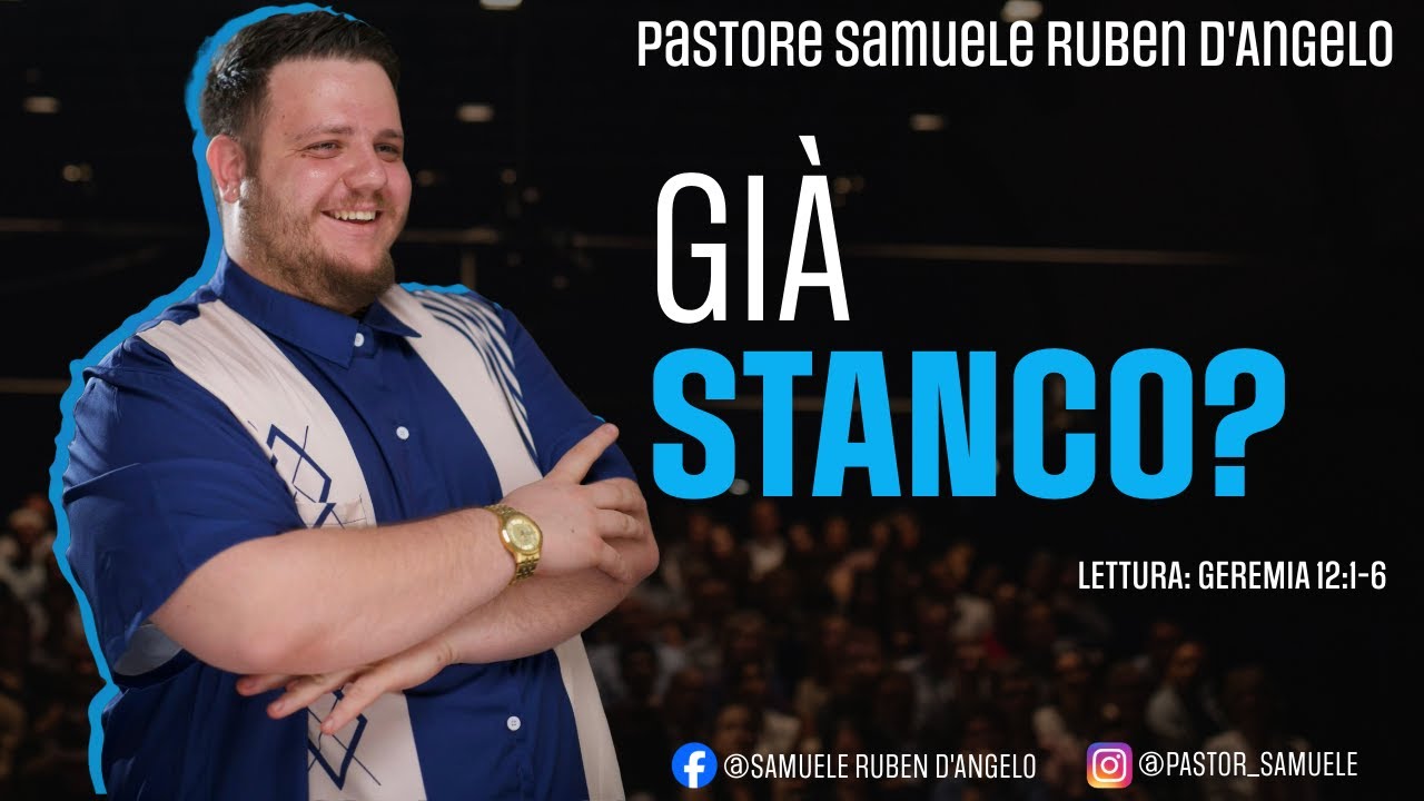 Già stanco? // Pastore Samuele Ruben D’Angelo