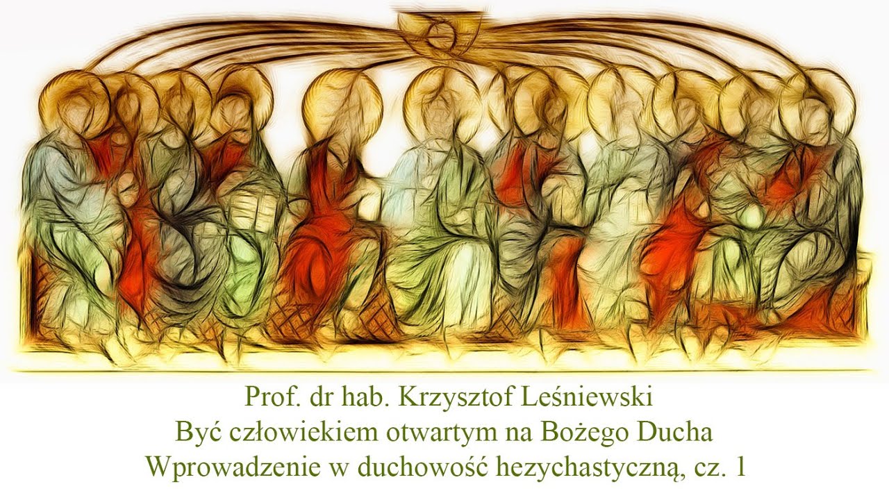 Prof. dr hab. Krzysztof Leśniewski: Być człowiekiem otwartym na Bożego Ducha, cz. 1