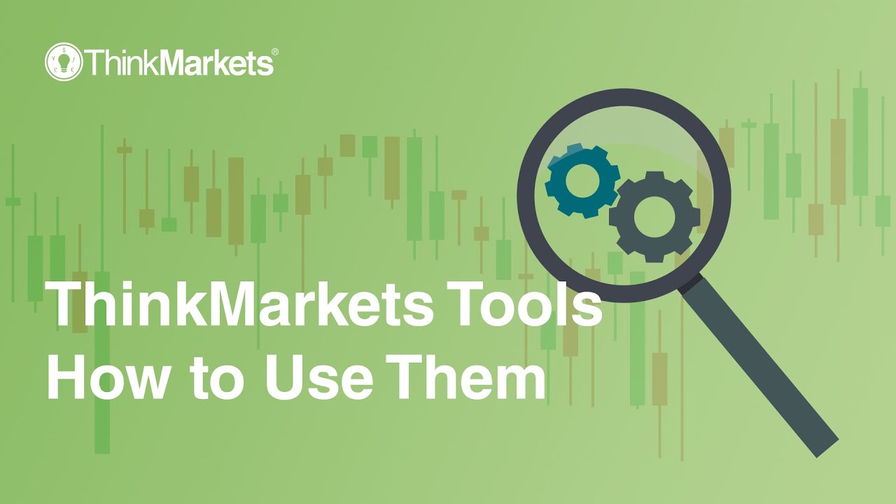 ThinkMarkets Tools - How to Use Them
