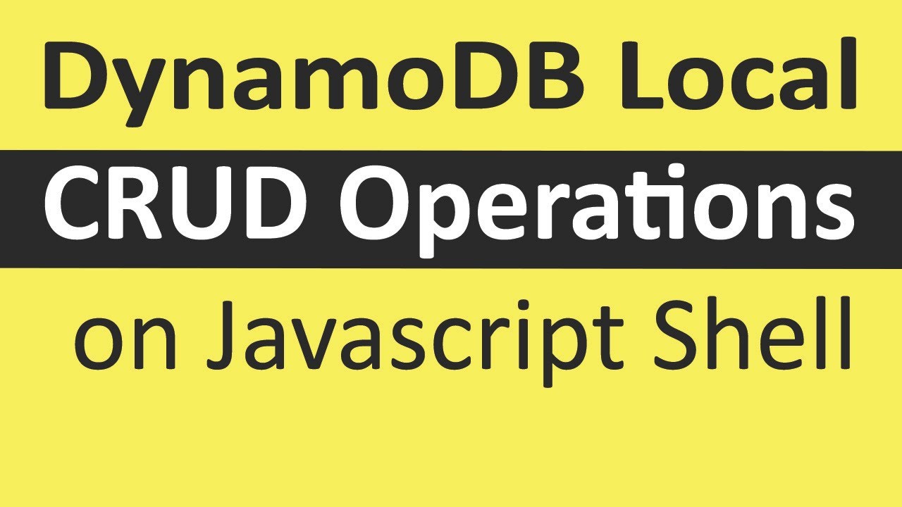 DynamoDB Web Shell - CRUD Operations using local DynamoDB JavaScript Shell