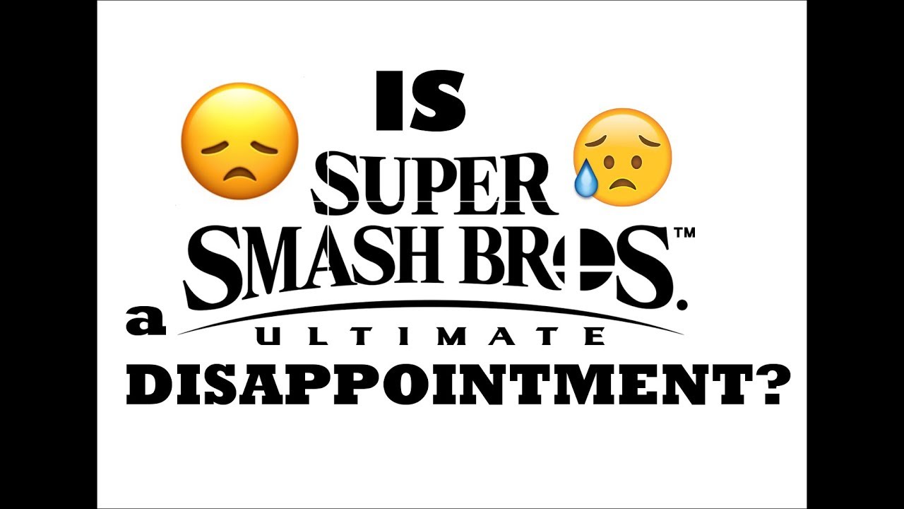 IS SMASH BROS ULTIMATE A DISAPPOINTMENT?