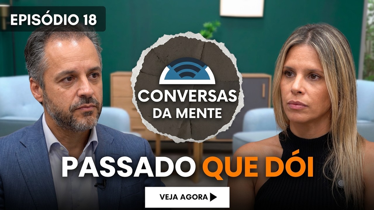 Depressão: Quando o Passado Ainda Dói - Episódio 18 Parte 1