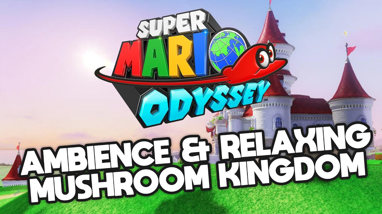 Super Mario Odyssey • Ambience & Relaxing Mushroom Kingdom • 4K