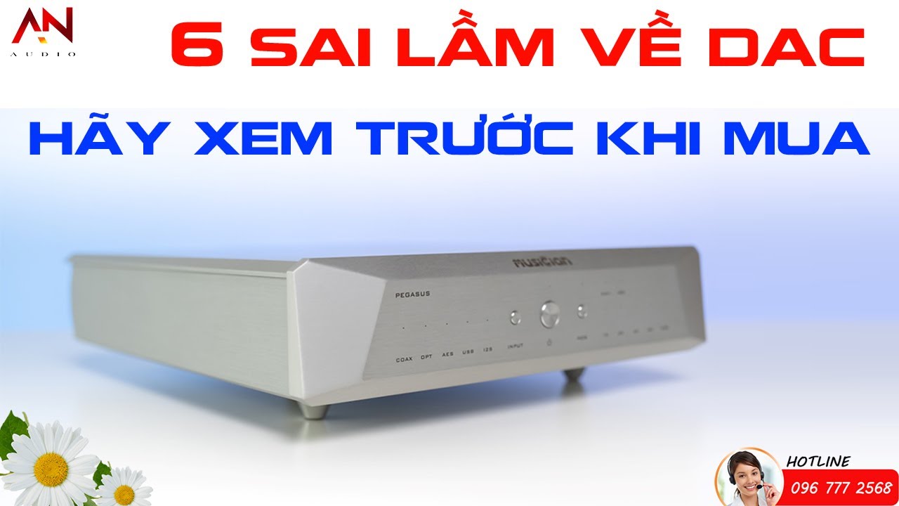 6 Sai Lầm Thường Gặp Về DAC - Hãy Xem Trước Khi Mua Giải Mã/DAC