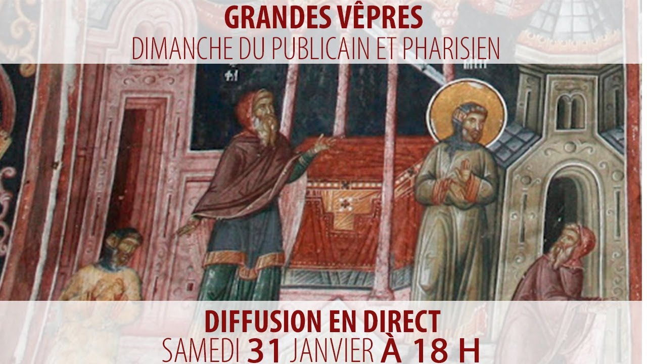 Grandes Vêpres du 31 janvier 2026 (Samedi du Publicain et Pharisien)