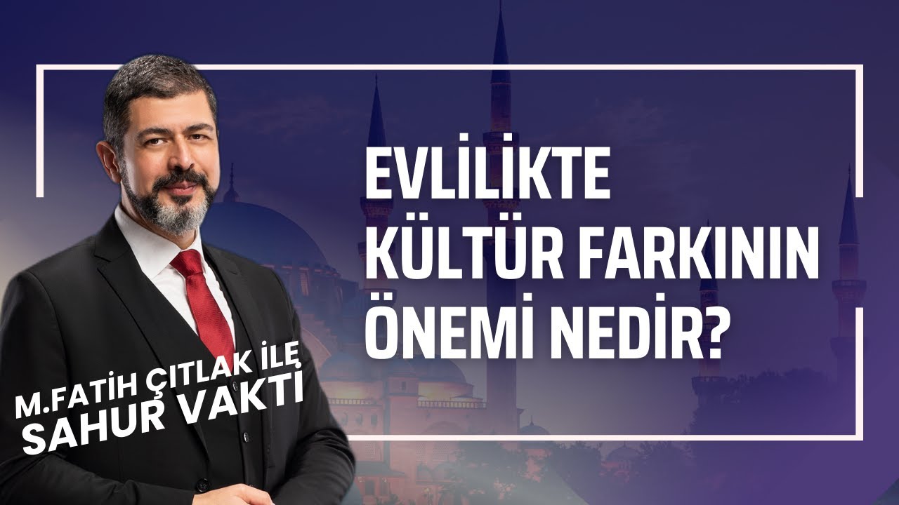Evlilikte Kültür Farkının Önemi Nedir? I M. Fatih Çıtlak #fatihçıtlak #mfatihçıtlak
