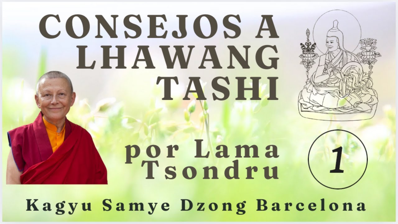 Consejos a Lhawang Tashi - 1 - por Lama Tsondru