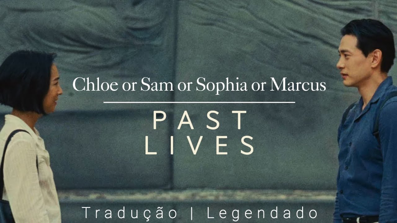 Chloe or Sam or Sophia or Marcus | Past Lives (Tradução/Legendado)