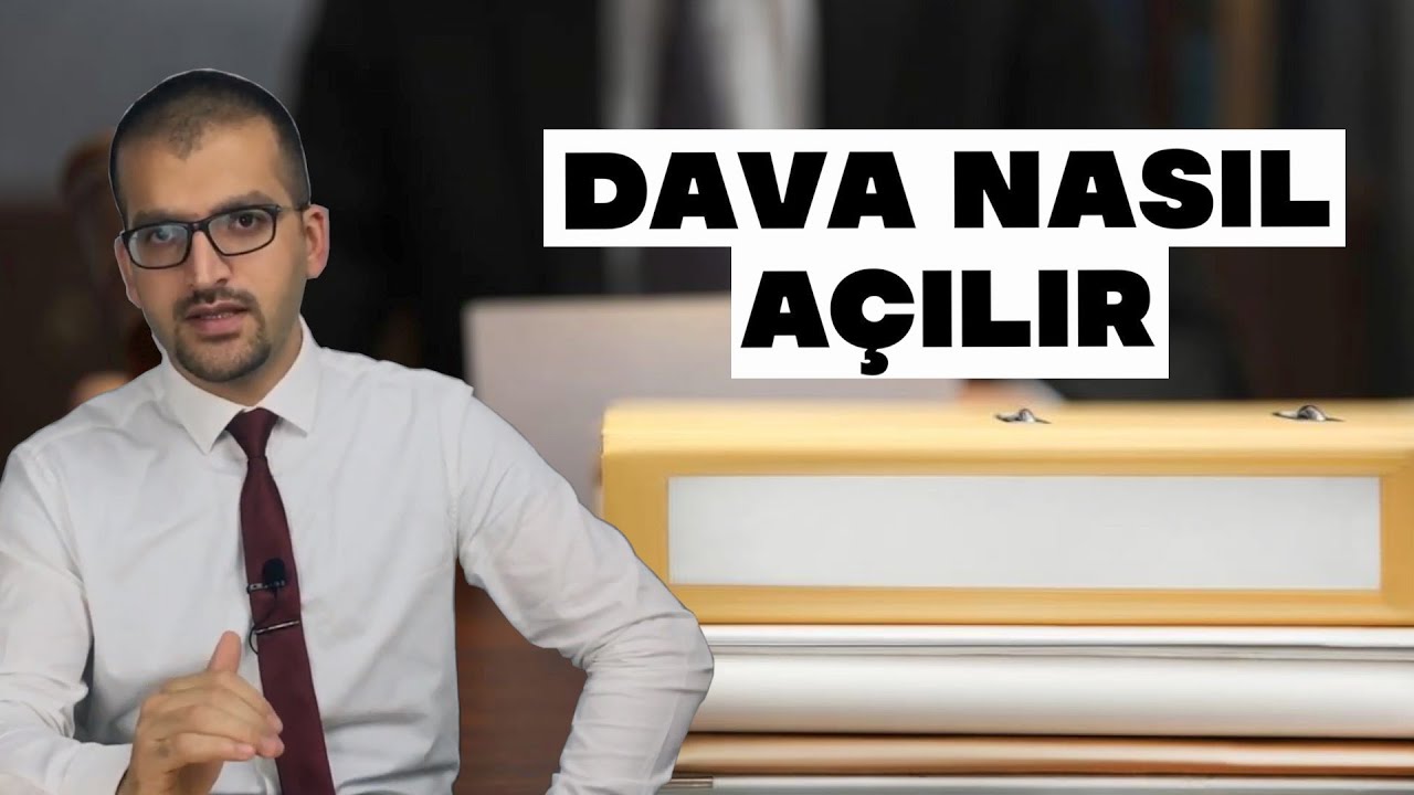 dava nasıl açılır, kaç yıl sürer?