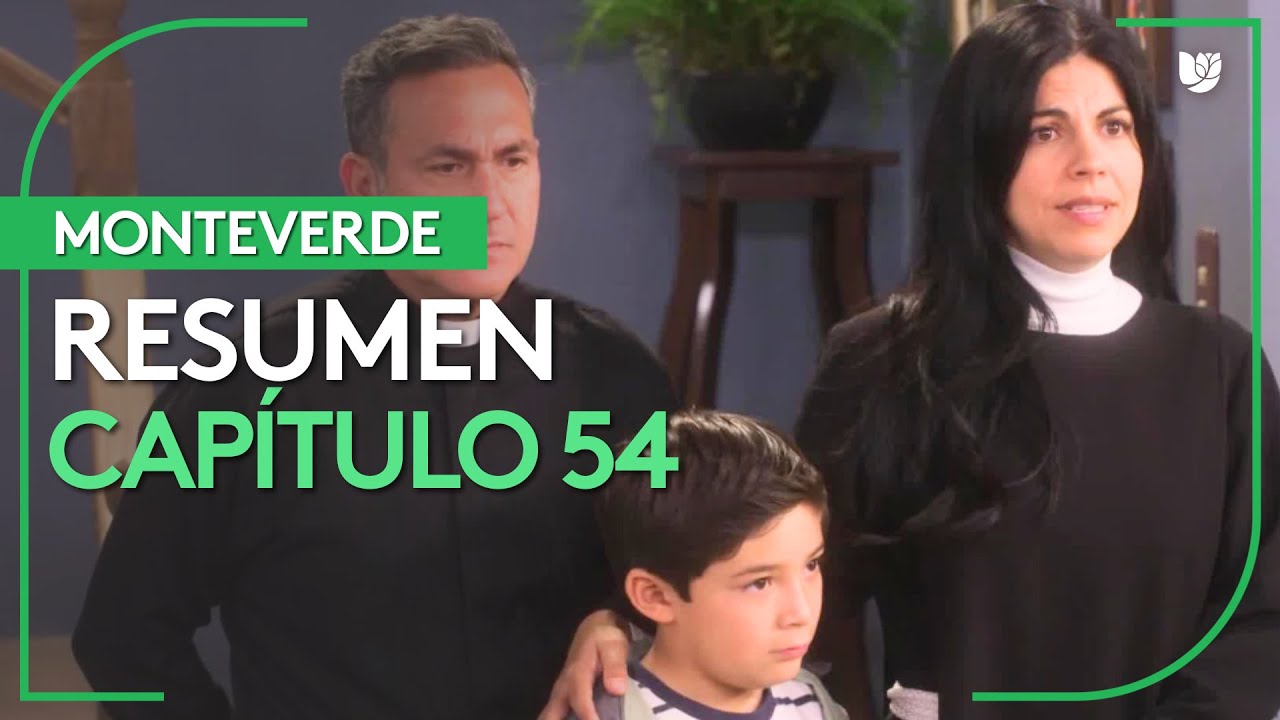 Monteverde | Capítulo 54 - Resumen