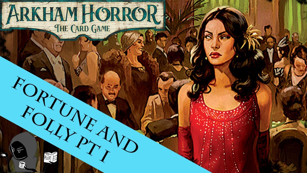 Let's Gamble! - Fortune and Folly Part I | Arkham Horror: The Card Game