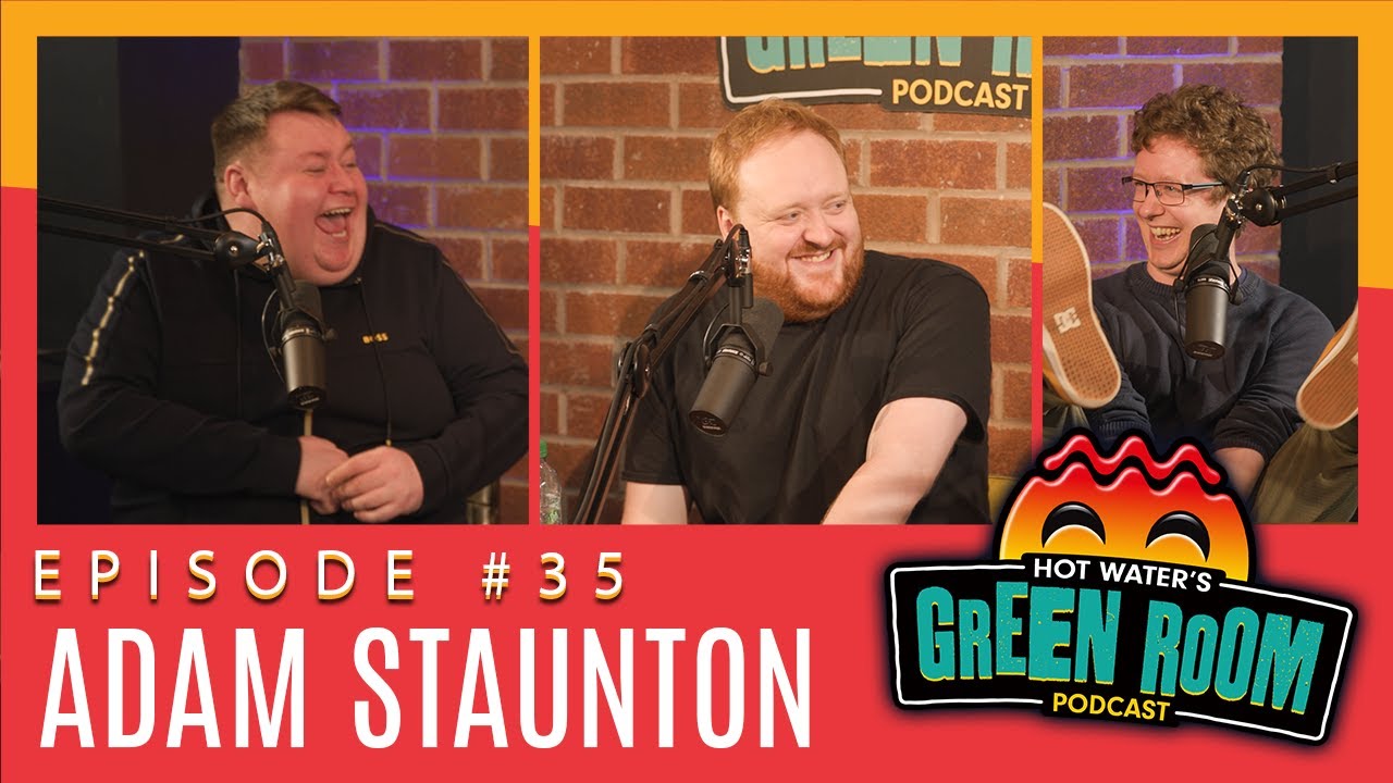 #35 With Guest Adam Staunton - Hot Water’s Green Room w/Tony & Jamie