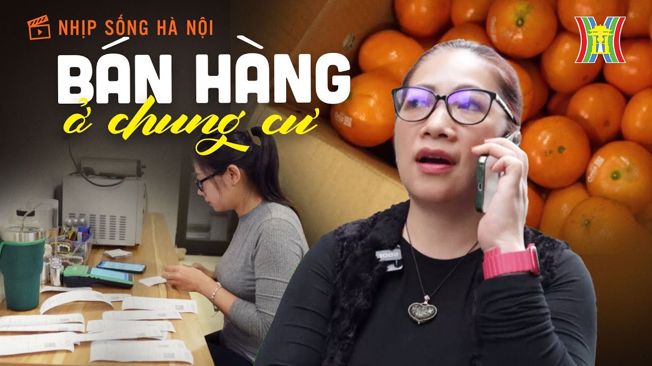 Bán hàng ở chung cư | Nhịp sống Hà Nội
