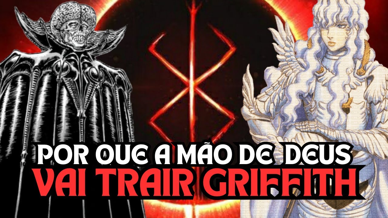 POR QUE A MÃO DE DEUS IRÁ TRAIR GRIFFITH