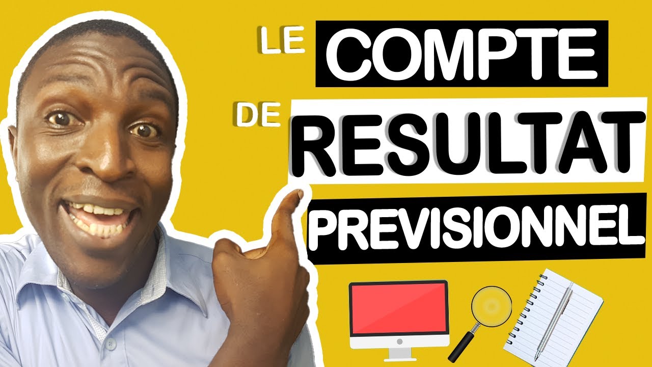 Le compte de résultat prévisionnel - Comment le construire
