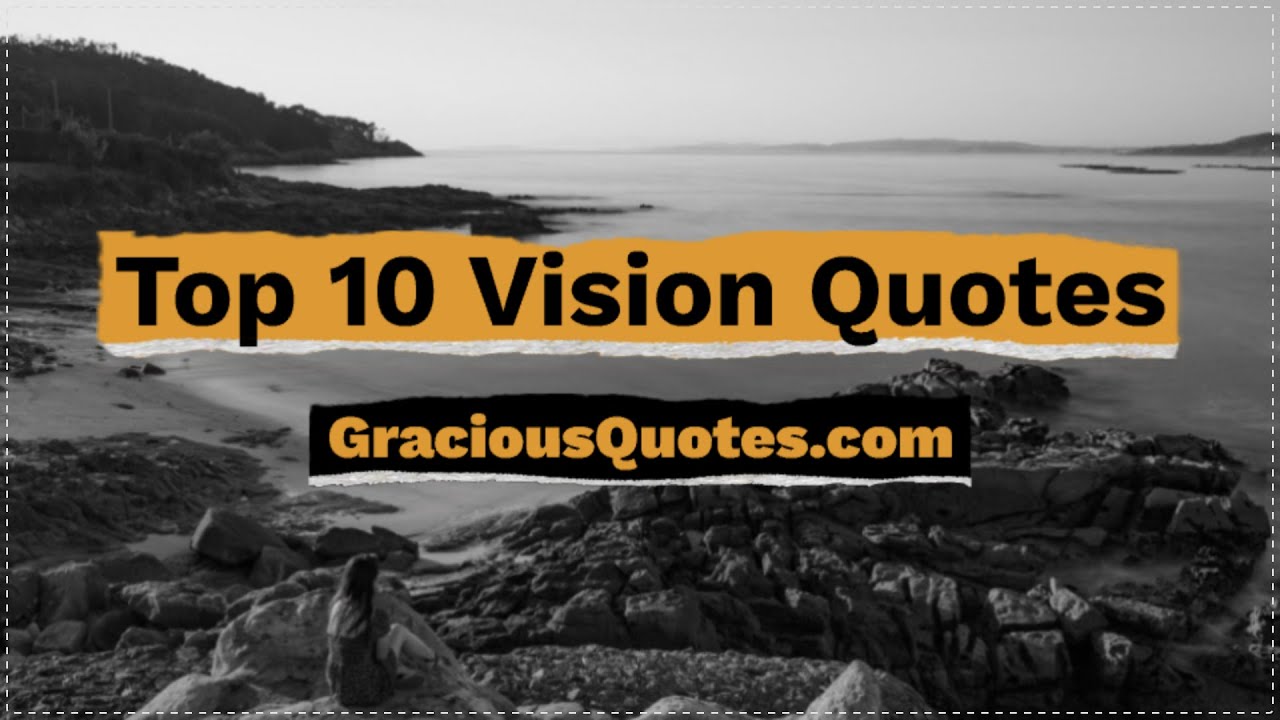Top 10 Vision Quotes - Gracious Quotes