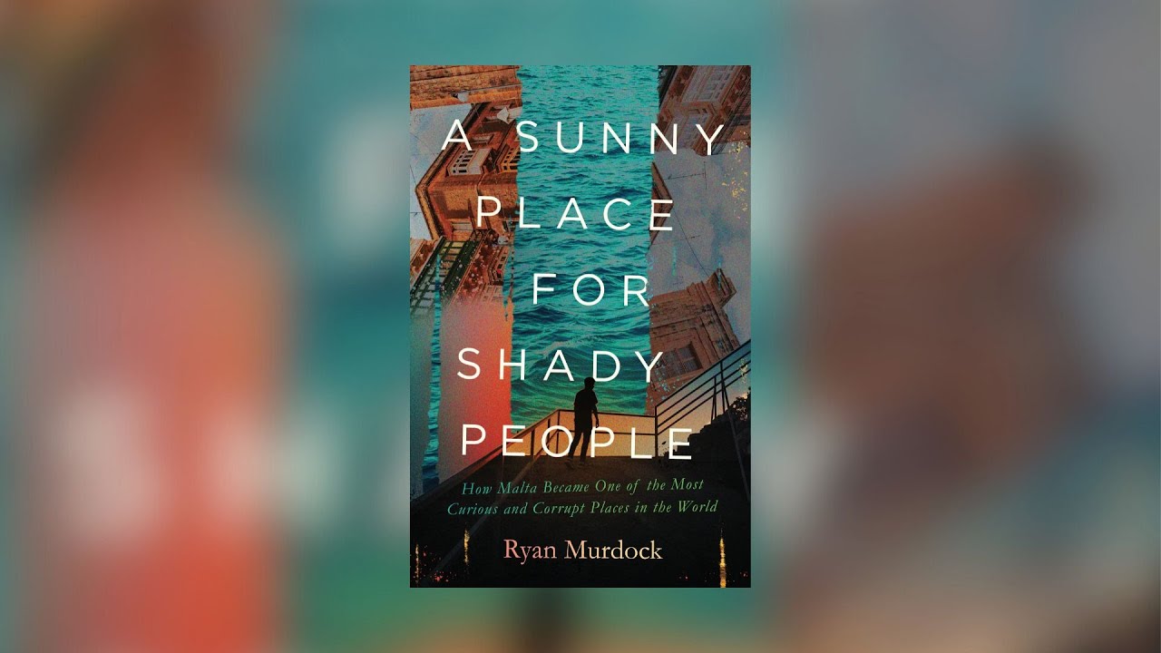 A Sunny Place for Shady People: How Malta Became One of the Most Corrupt Places in the World