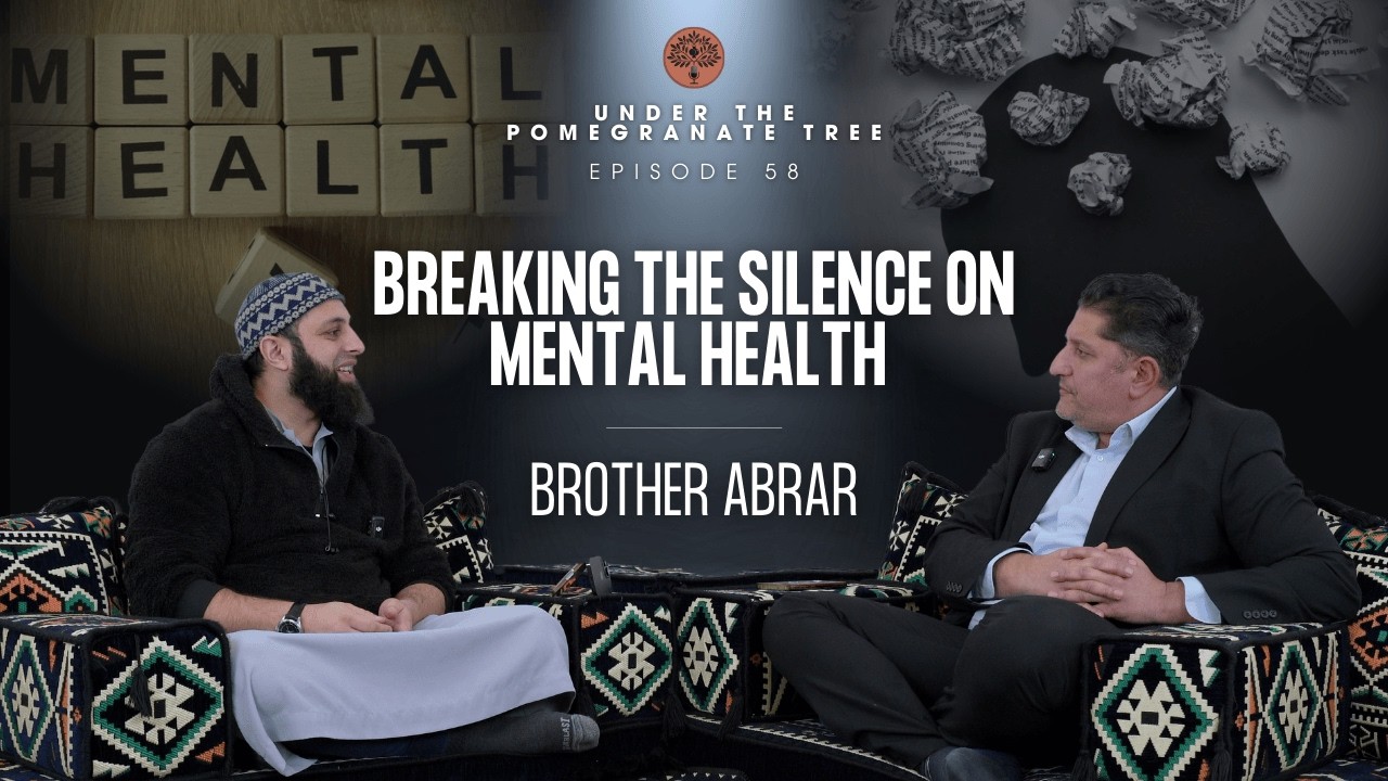 Breaking the Silence on Mental Health | Brother Abrar | Ep. 58