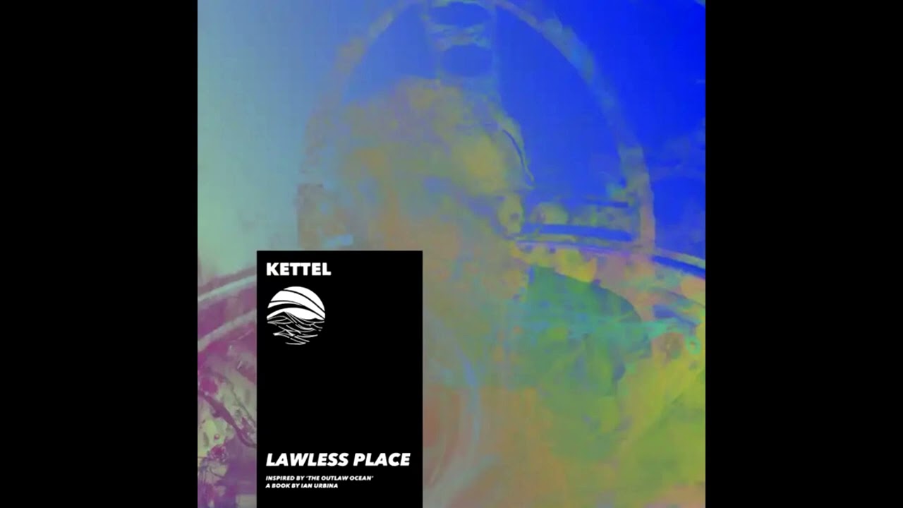 Kettel - Lawless Place (full album)