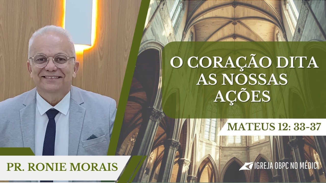 O coração dita as nossas ações: Pr. Ronie Morais