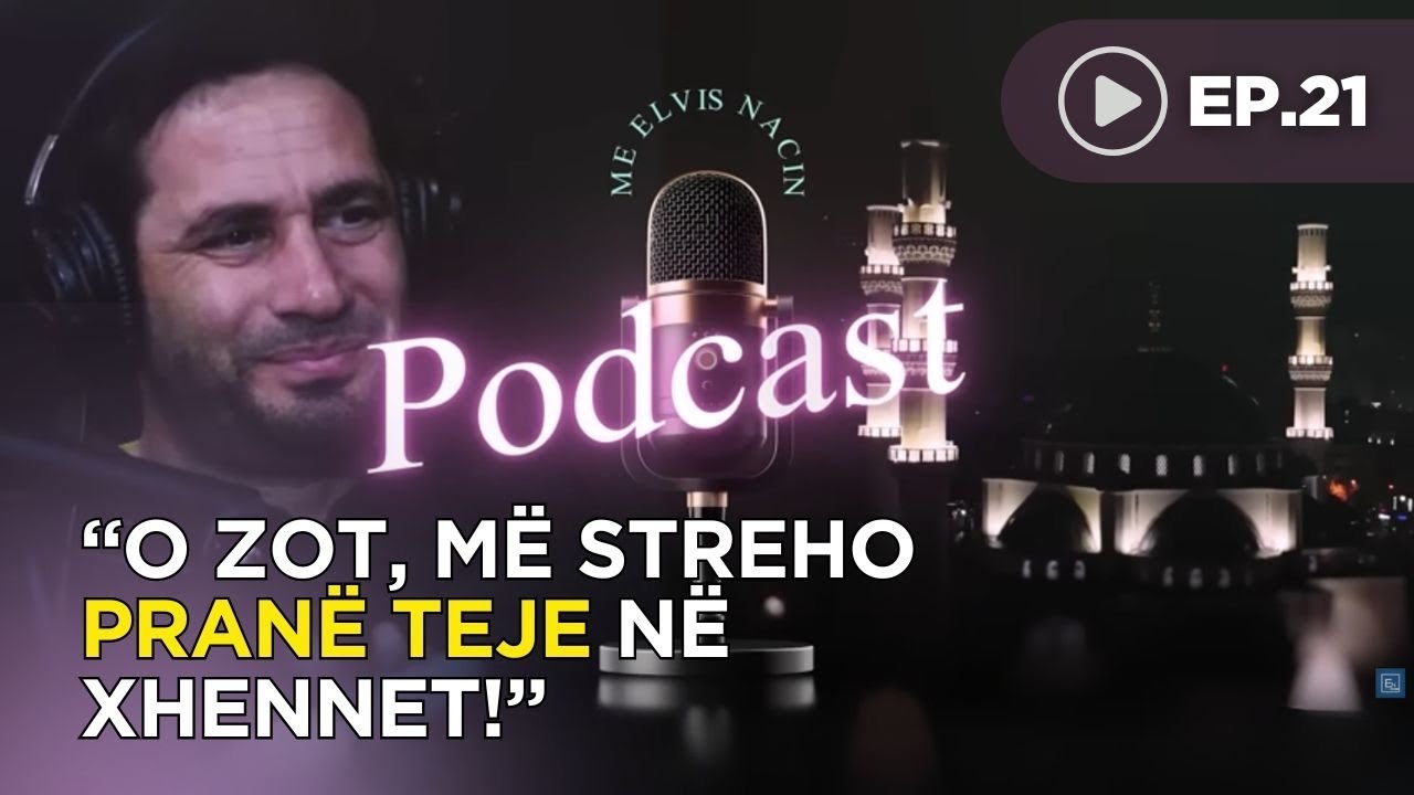 Podcast me Elvis Nacin - Pamja e Allahut ne Xhenet