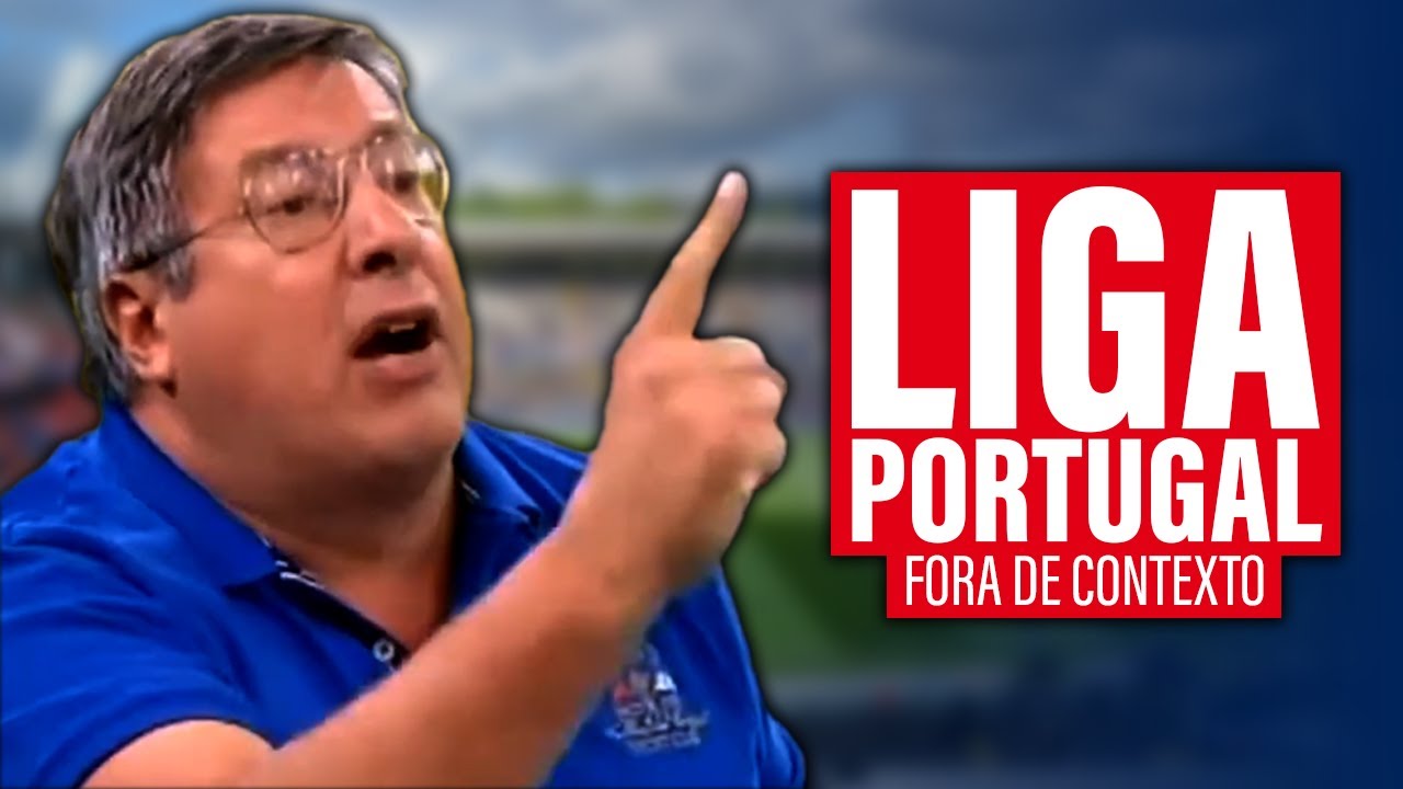 LIGA PORTUGAL FORA DE CONTEXTO