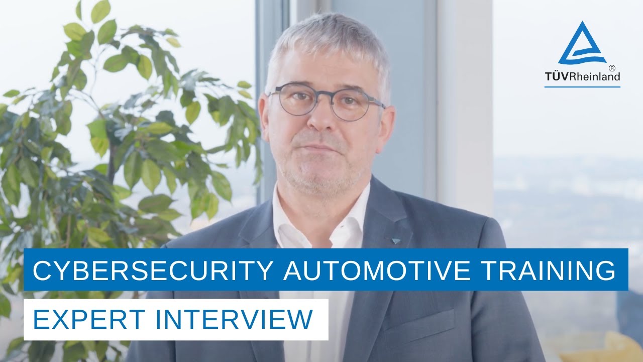 Cybersecurity Automotive Training | T&Uuml;V Rheinland expert interview