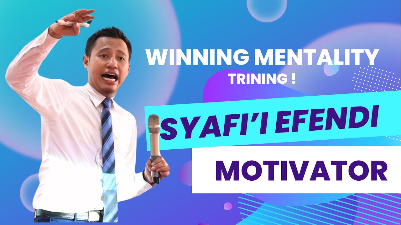 MOTIVATOR KELAS DUNIA | WINNING MENTALITY TRAINING OLEH SYAFI'I EFENDI (BAGIAN 1)
