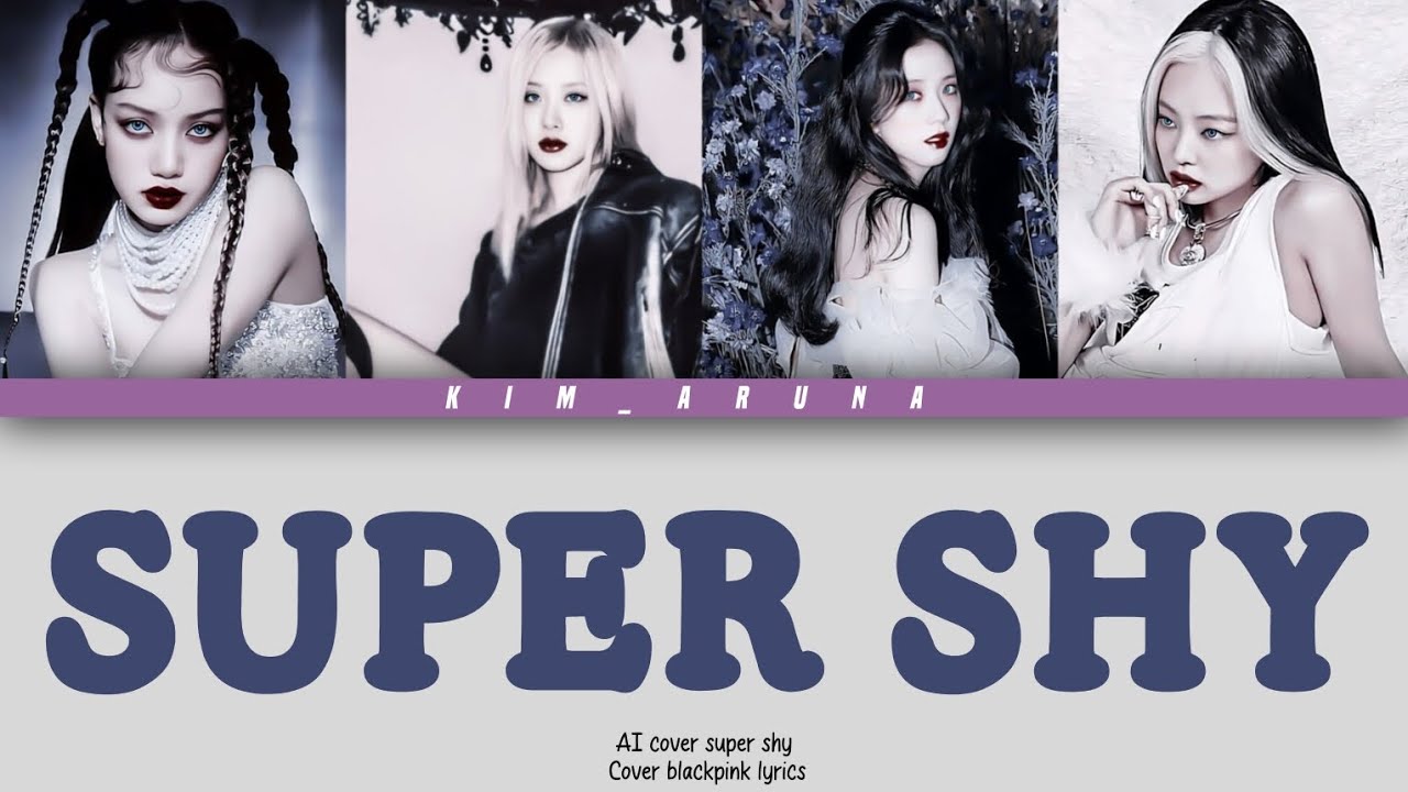 Cover AI blackpink super shy (New Jeans) lyrics