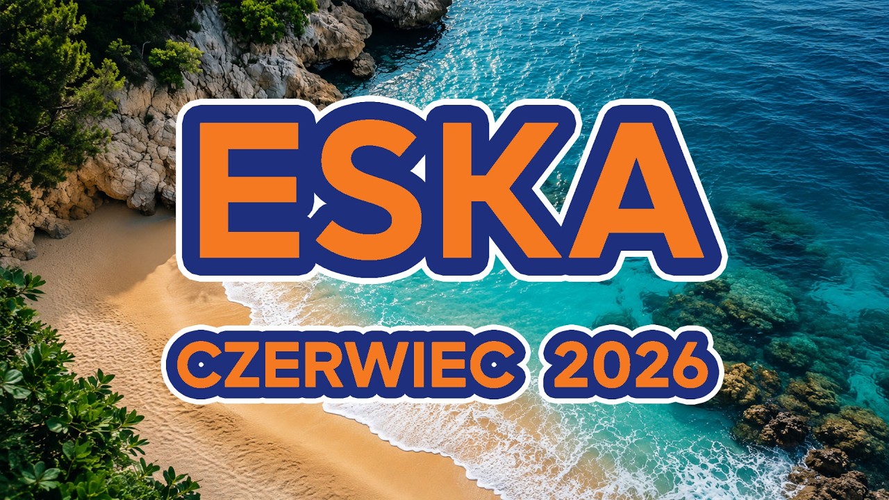 ESKA Hity Na Czasie 2026 🔥 Najlepsze Polskie Hity | Czerwiec 2026 #2
