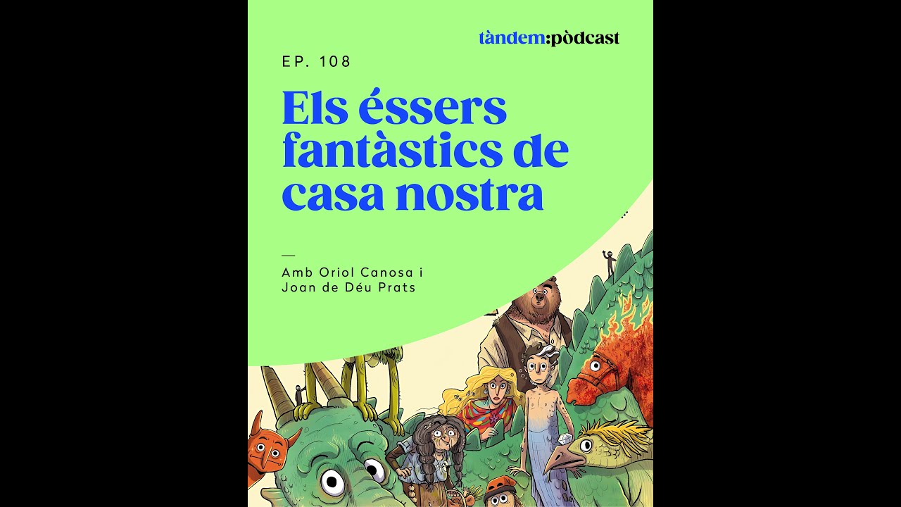 Els éssers fantàstics de casa nostra. Amb Oriol Canosa i Joan de Déu Prats