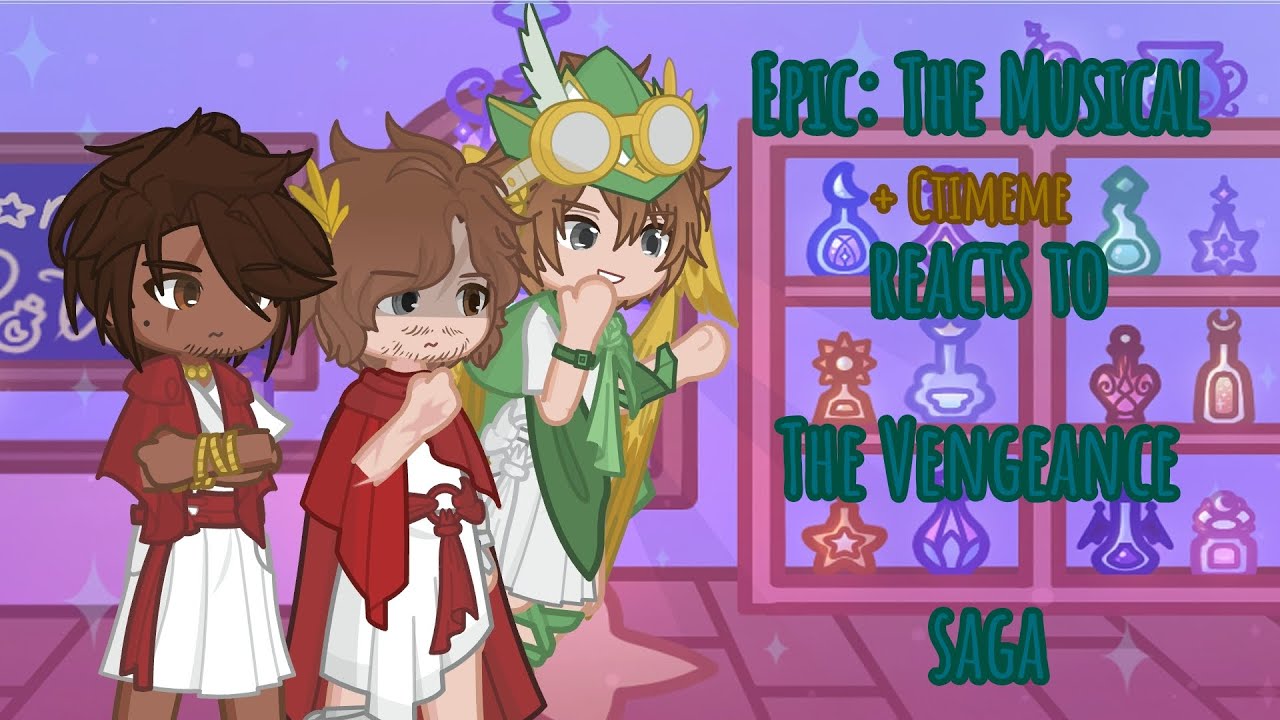 Epic the musical (+Ctimene) react to the Vengeance Saga //Part 8\\ /Gacha Life 2 Reaction Video\