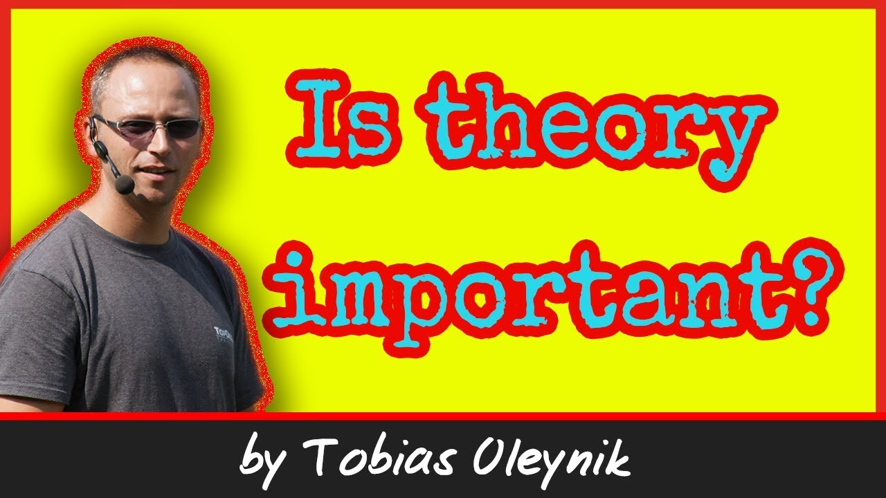 Is knowing theory important - by Tobias Oleynik
