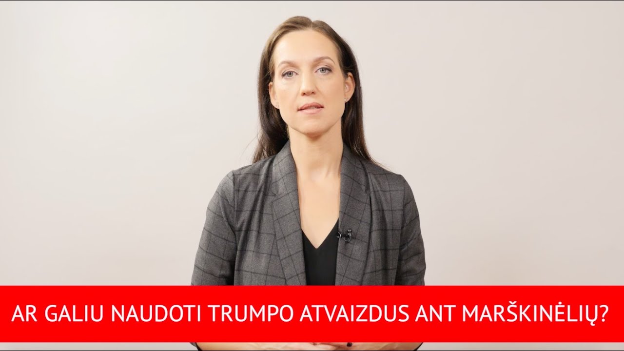 Verslo patarimai su „bzn start“: ar galiu naudoti Trumpo atvaizdus ant marškinėlių?