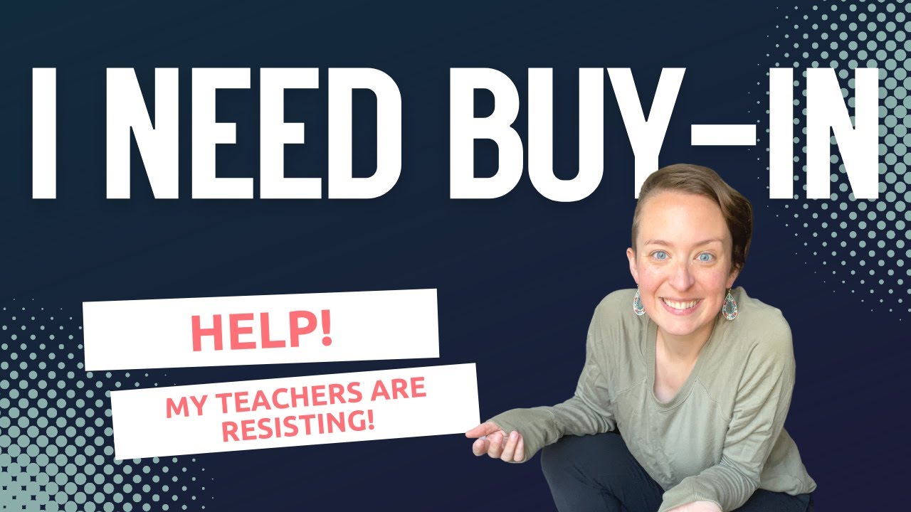 Help! Teachers are Resisting and I Need Buy-In.