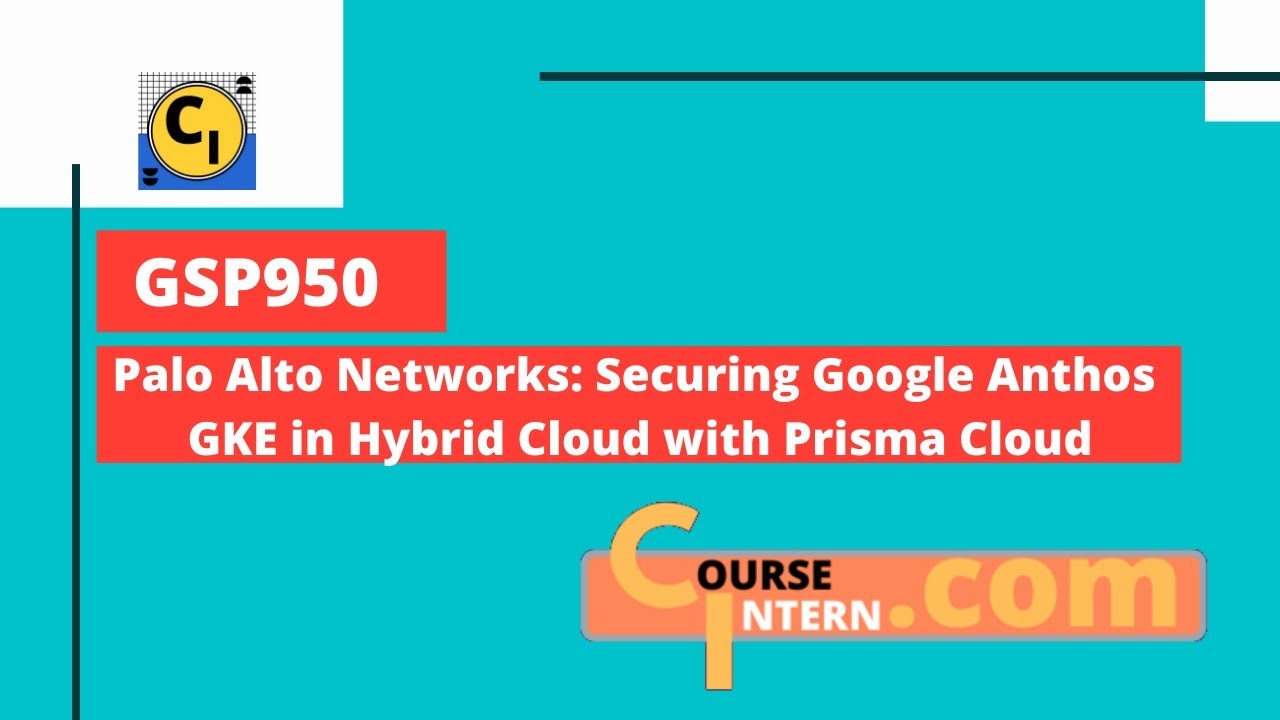 Palo Alto Networks: Securing Google Anthos GKE in Hybrid Cloud with Prisma Cloud | Qwiklabs GSP950