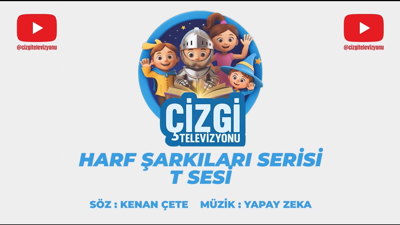 T SESİ - ÇİZGİ TELEVİZYONU HARF ŞARKILARI SERİSİ
