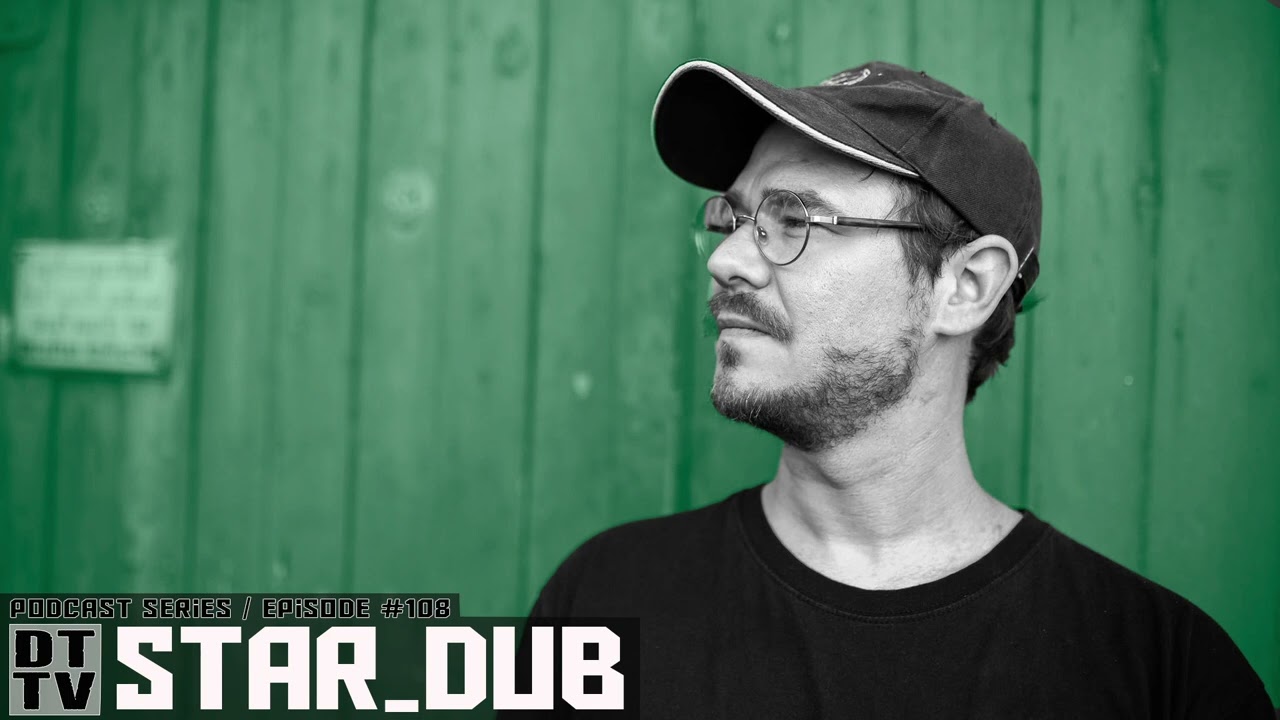 Star_Dub - Dub Techno TV Podcast Series #108
