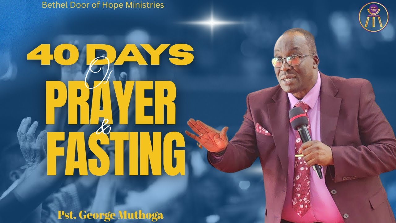 40 DAYS of PRAYER & FASTING || Pst. GEORGE MUTHOGA