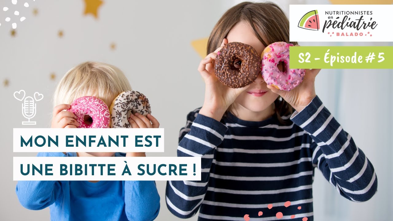 S2 E5 I Mon enfant est une bibitte à sucre ! #alimentationdesenfants #nutritionnistesenpediatrie