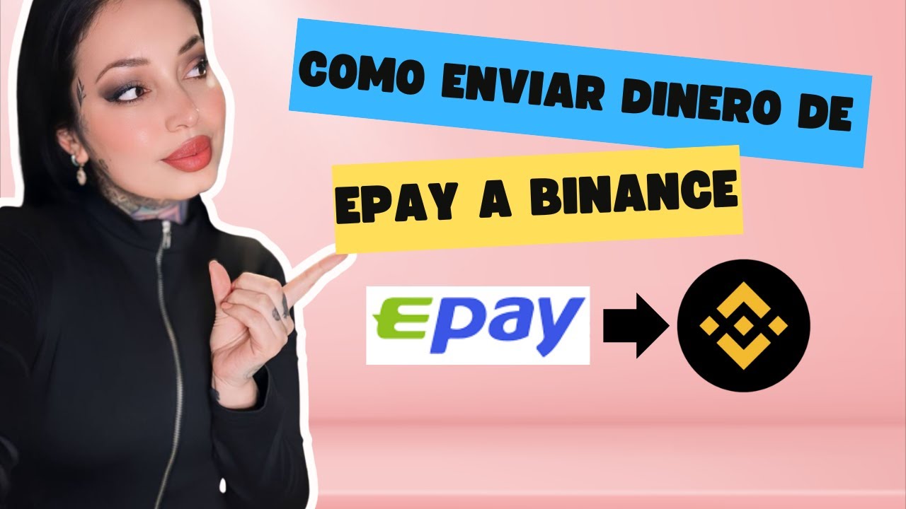 C&oacute;mo enviar dinero de Epay a Binance