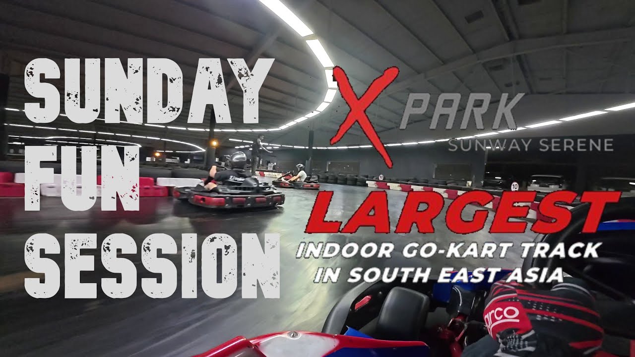 45:893s | X Park Sunway Serene | Sunday Fun Session | TraXion Karting