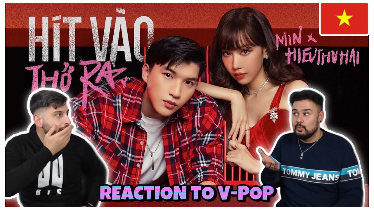 REACTION TO VIETNAMESE POP MUSIC (V-POP): MIN X HIEUTHUHAI - H&Iacute;T V&Agrave;O THỞ RA