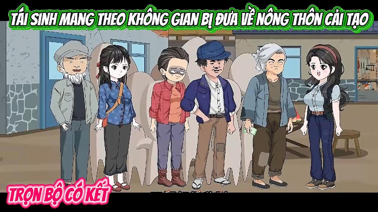 Tái Sinh Mang Theo Không Gian Bị Đưa Về Nông Thôn Cải Tạo | FULL Trọn Bộ Có Kết | Nghiệp Vietsub