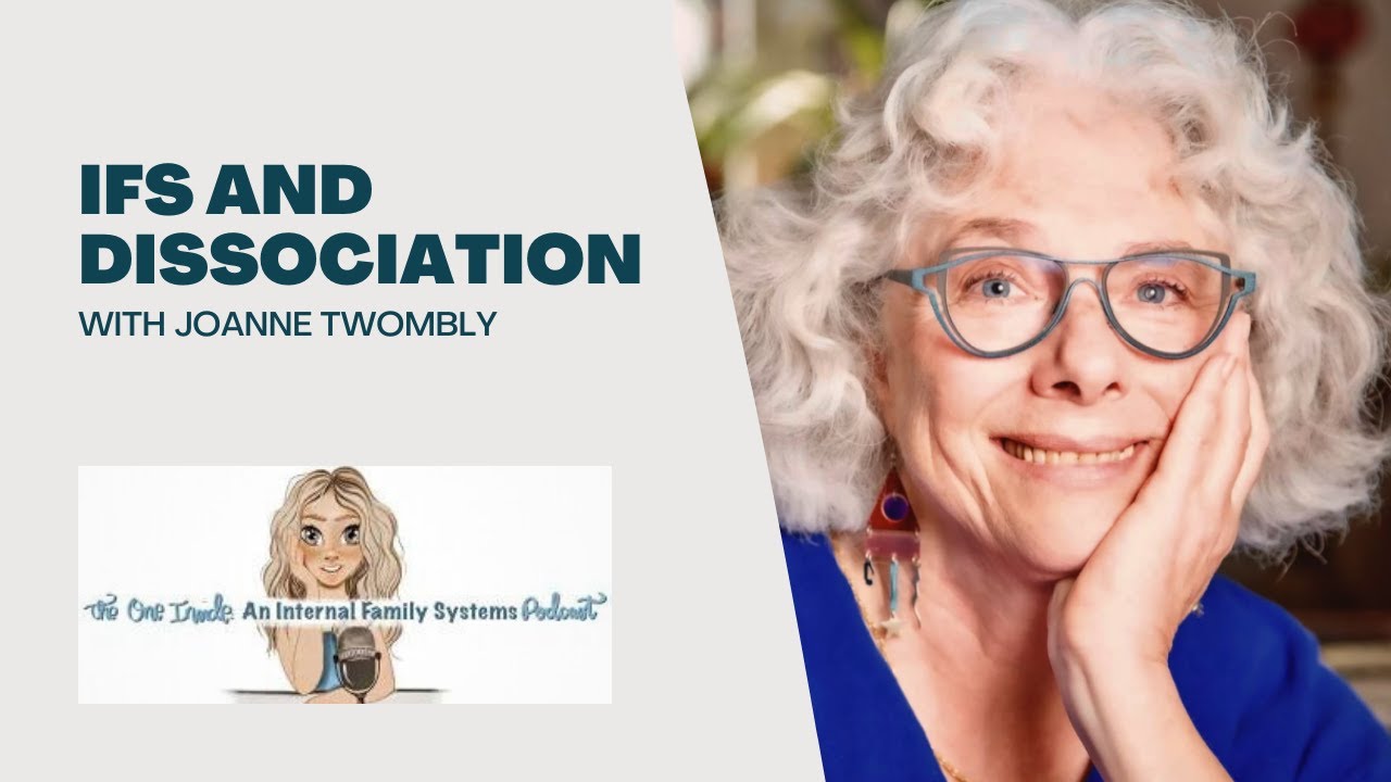 IFS and Dissociation with Joanne Twombly