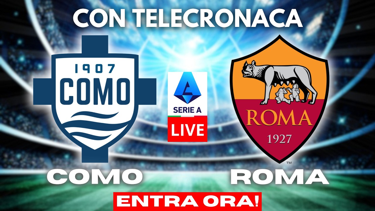 COMO vs ROMA in DIRETTA con TELECRONACA | SERIE A LIVE