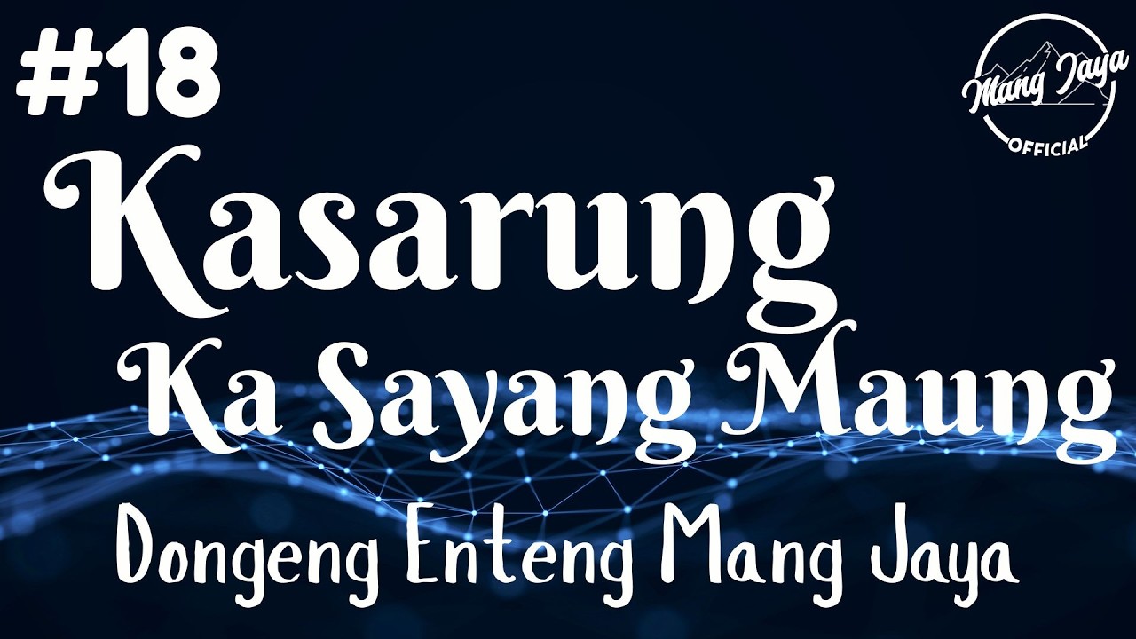 KASARUNG KA SAYANG MAUNG 18, Dongeng Enteng Mang Jaya, Carita Sunda @MangJayaOfficial