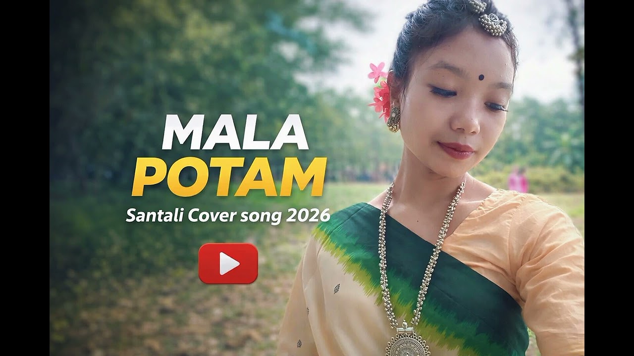MALA  POTAM || SANTALI COVER SONG 2026 || #santalisong #santalivideo #newsantalisong2026 